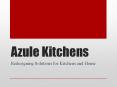 Azule kitchens - Redesigning Solutions for Kitchens and Home PowerPoint PPT Presentation