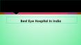 Best Eye Hospital In India PowerPoint PPT Presentation