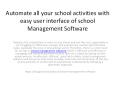 Automate all your school activities with easy user interface of school Management Software PowerPoint PPT Presentation