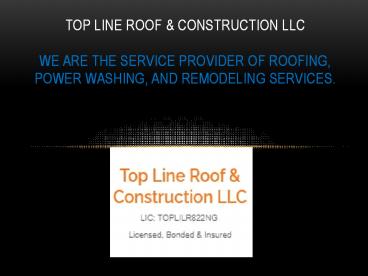 Service provider of Roofing, Power washing, and Remodeling Services.