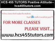 HCS 455 TUTORS Positive Attitude--hcs455tutors.com
