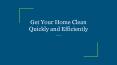 Get Your Home Clean Quickly and Efficiently PowerPoint PPT Presentation