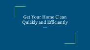 Get Your Home Clean Quickly and Efficiently