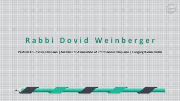Rabbi Dovid Weinberger - Pastoral Counselor, Chaplain