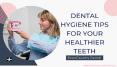Dental Hygiene Tips for Your Healthier Teeth by Dentist Brampton PowerPoint PPT Presentation