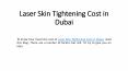 Laser Skin Tightening Cost in Dubai PowerPoint PPT Presentation