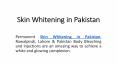 Skin Whitening in Pakistan PowerPoint PPT Presentation