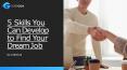 5 Skills You Can Develop To Find Your Dream Job PowerPoint PPT Presentation