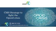 CMS Strategy to fight the Opioid crisis