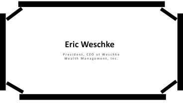 Eric Weschke - An Exceptionally Talented Professional