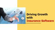 Driving Growth with Insurance Software