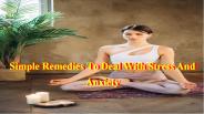 Simple Remedies To Deal With Stress And Anxiety
