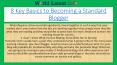 8 Key Basics to Becoming a Standard Blogger PowerPoint PPT Presentation