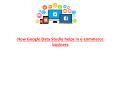 How Google Data Studio helps in e-commerce business PowerPoint PPT Presentation