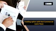 Funding option with Fast Commercial Loans Texas