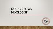 both mixologists and bartenders have their importance