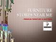 Furniture Stores Near Me PowerPoint PPT Presentation