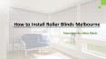How to install roller blinds melbourne PowerPoint PPT Presentation