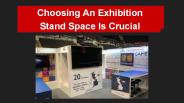 Choosing An Exhibition Stand Space Is Crucial