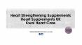 Heart Strengthening Supplements | Heart Supplements UK | Kwai Heart Care PowerPoint PPT Presentation