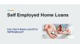 Self Employed Home Loans PowerPoint PPT Presentation