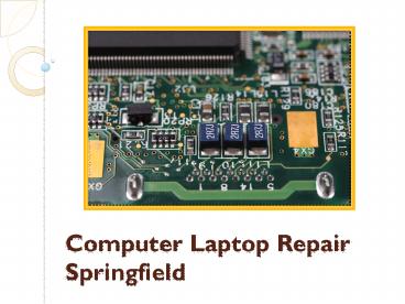 Top Reasons On Why You Need Computer Laptop Repair Springfield