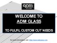 ADM Glass - To serve customized needs (1) PowerPoint PPT Presentation
