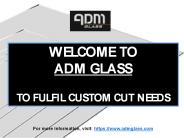 ADM Glass - To serve customized needs (1)