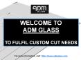 ADM Glass - To serve customized needs PowerPoint PPT Presentation