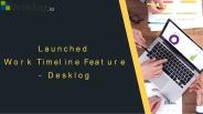 Launched Work Timeline Feature