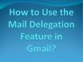 How to Use the Mail Delegation Feature in Gmail? PowerPoint PPT Presentation
