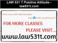 LAW 531 T Positive Attitude--law531t.com PowerPoint PPT Presentation