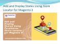 Add and Display Stores Using Purpletree Store Locator for Magento 2 PowerPoint PPT Presentation