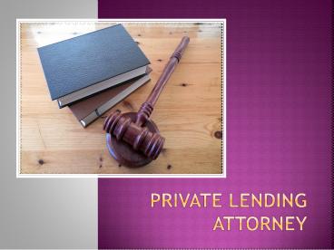 How Can You Choose The Private Lending Attorney