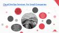 Cloud Devops services For small Companies PowerPoint PPT Presentation