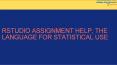 Rstudio Assignment Help, The Language For Statistical Use PowerPoint PPT Presentation