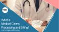 What is Medical Claims Processing and Billing? PowerPoint PPT Presentation
