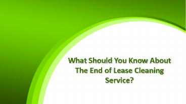 What Should You Know About The End of Lease Cleaning Service?