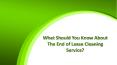 What Should You Know About The End of Lease Cleaning Service? PowerPoint PPT Presentation