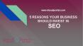 5 REASONS YOUR BUSINESS SHOULD INVEST IN SEO PowerPoint PPT Presentation