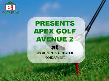 Apex Golf Avenue 2 Greater Noida West