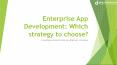 Enterprise app development which strategy to choose? PowerPoint PPT Presentation