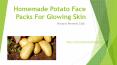 Homemade Potato Face Packs For Glowing Skin PowerPoint PPT Presentation