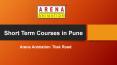 Short Term Courses in Pune - Arena Animation Tilak Road PowerPoint PPT Presentation