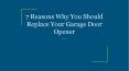 7 Reasons Why You Should Replace Your Garage Door Opener PowerPoint PPT Presentation