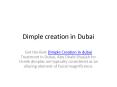 dimple creation in dubai PowerPoint PPT Presentation
