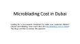 Microblading Cost in Dubai PowerPoint PPT Presentation