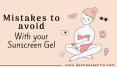 Mistakes to avoid with your sunscreen gel PowerPoint PPT Presentation