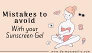 Mistakes to avoid with your sunscreen gel