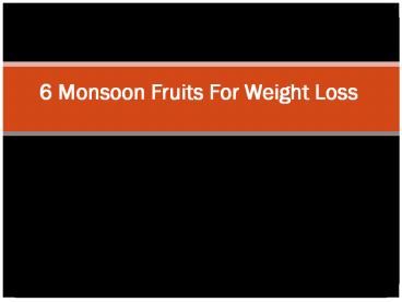 Best Monsoon Fruits For Weight Loss